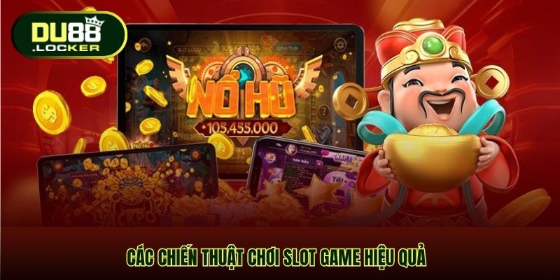 Các chiến thuật chơi slot game hiệu quả