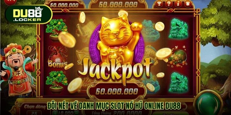 Đôi nét về danh mục slot nổ hũ online DU88