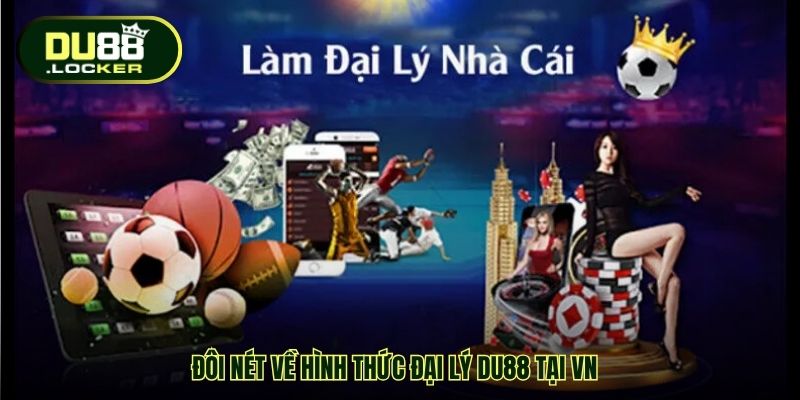 Đôi nét về hình thức Đại lý DU88 tại VN