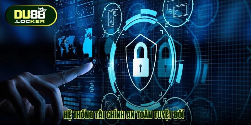 Hệ thống tài chính an toàn tuyệt đối