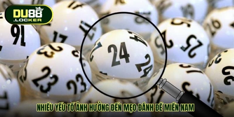 Mẹo Đánh Đề Miền Nam – Bí Quyết Thắng Lớn Hiệu Quả Cùng DU88 2 Nhiều yếu tố ảnh hưởng đến mẹo đánh đề miền Nam