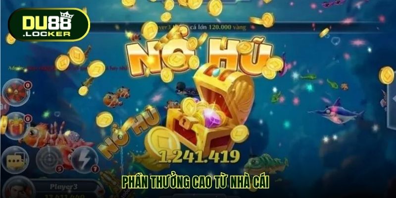 Phần thưởng cao từ nhà cái