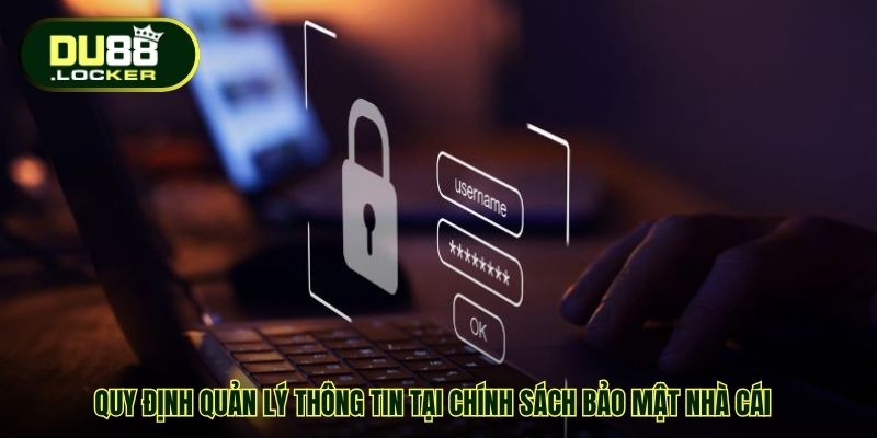 Quy định quản lý thông tin tại chính sách bảo mật nhà cái