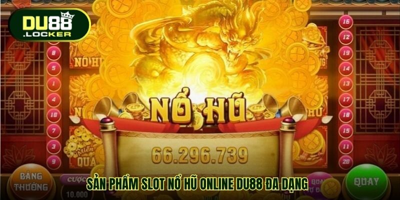 Sản phẩm slot nổ hũ online DU88 đa dạng