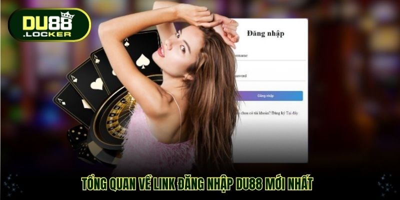 Tổng quan về link đăng nhập DU88 mới nhất